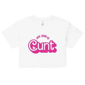 My Job is Cunt Crop Top